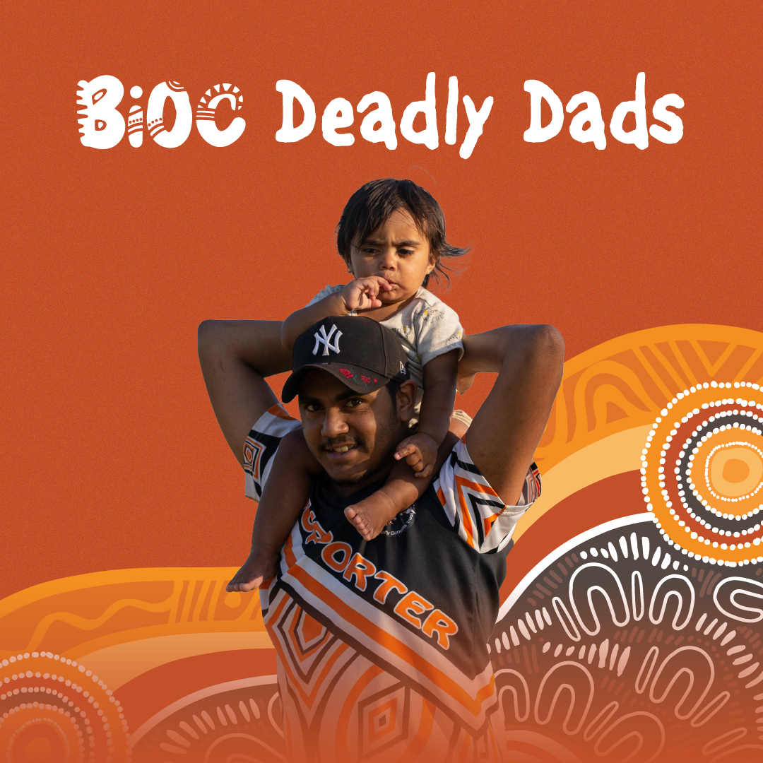 BiOC Deadly Dads - Aboriginal Dad with a bub on his shoulders.